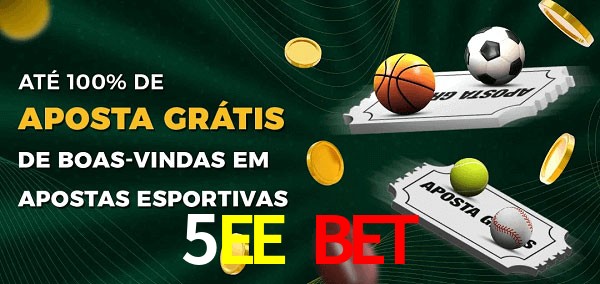 5EE Bet Ate 100% de Aposta Gratis